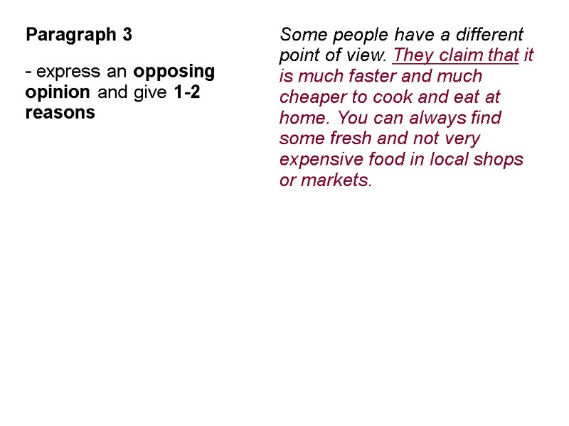 Paragraph 3  - express an opposing opinion and give 1-2 reasons  Some